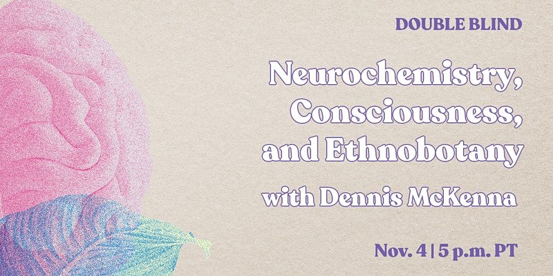 Neurochemistry, Consciousness & Ethnobotany with Dennis McKenna